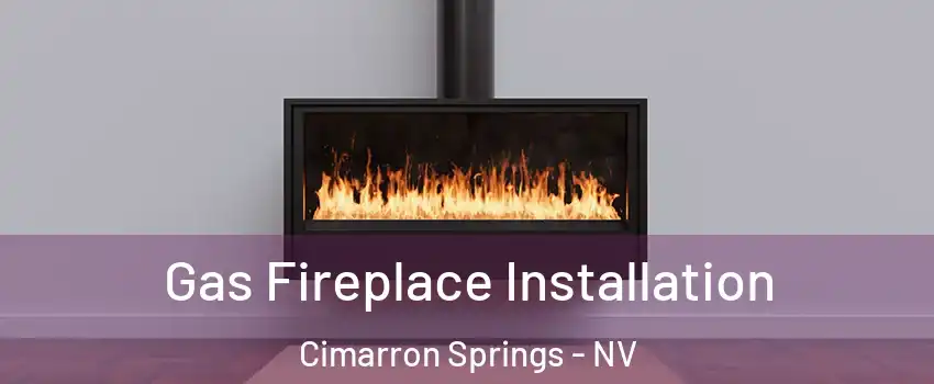 Gas Fireplace Installation Cimarron Springs - NV