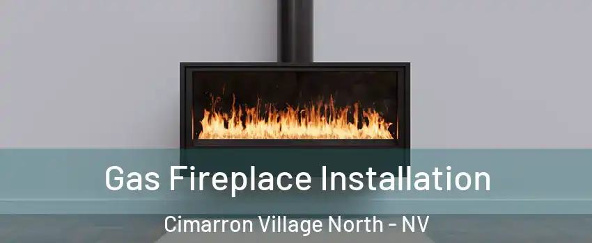 Gas Fireplace Installation Cimarron Village North - NV