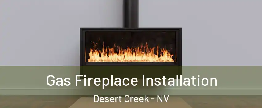 Gas Fireplace Installation Desert Creek - NV