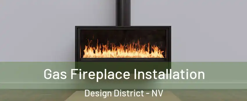 Gas Fireplace Installation Design District - NV