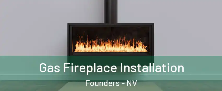 Gas Fireplace Installation Founders - NV