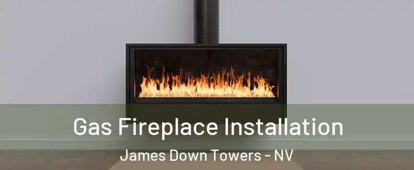 Gas Fireplace Installation James Down Towers - NV