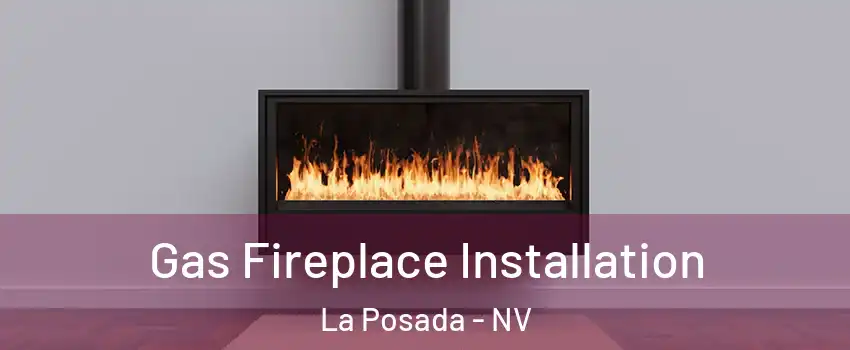 Gas Fireplace Installation La Posada - NV