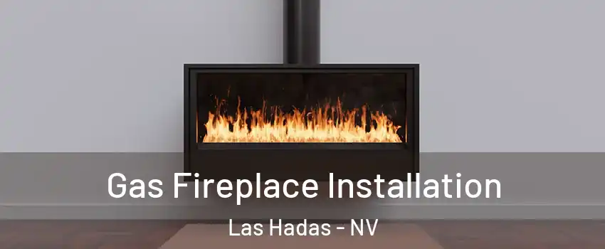 Gas Fireplace Installation Las Hadas - NV