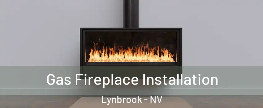 Gas Fireplace Installation Lynbrook - NV