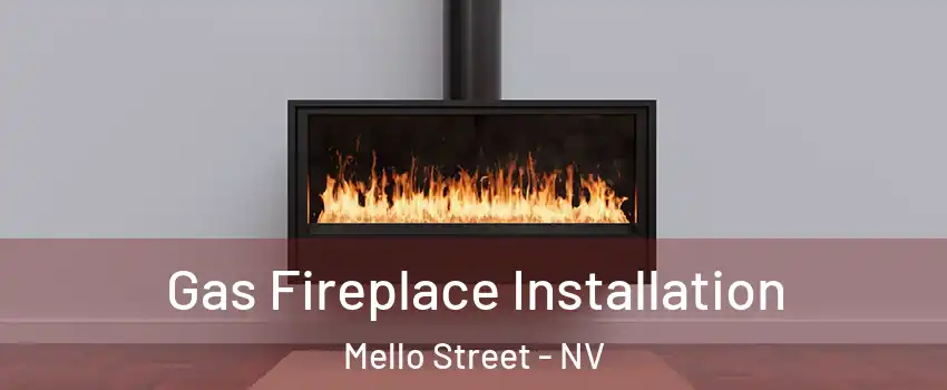 Gas Fireplace Installation Mello Street - NV