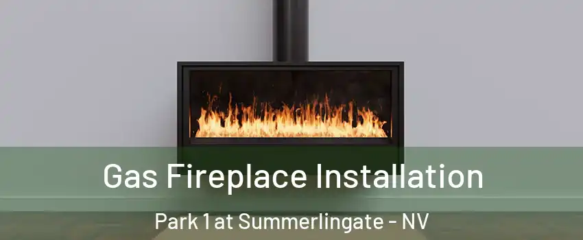 Gas Fireplace Installation Park 1 at Summerlingate - NV