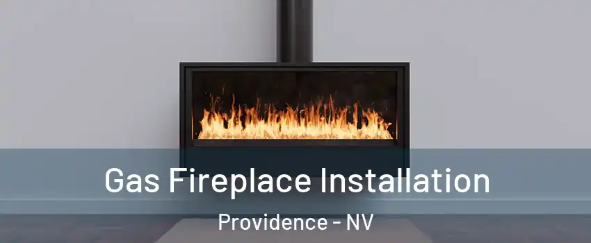 Gas Fireplace Installation Providence - NV