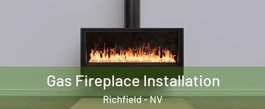 Gas Fireplace Installation Richfield - NV