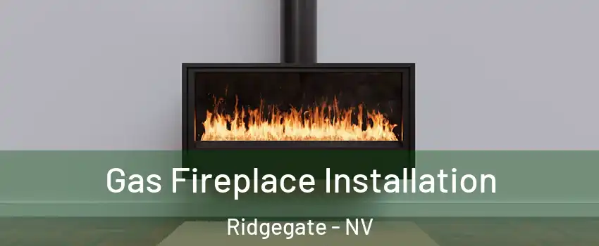 Gas Fireplace Installation Ridgegate - NV
