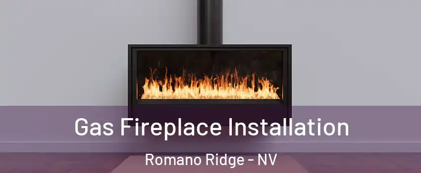 Gas Fireplace Installation Romano Ridge - NV