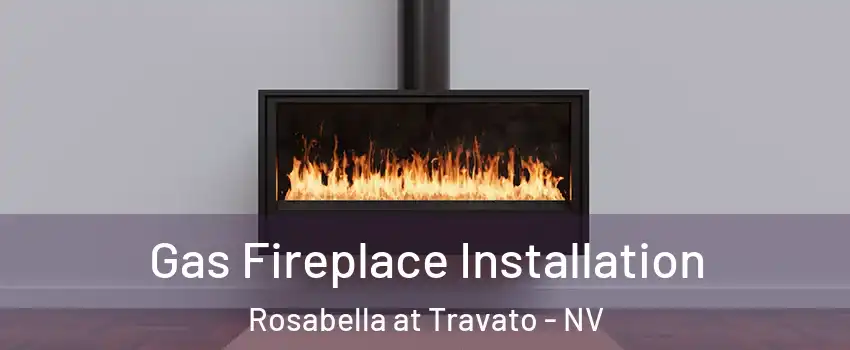 Gas Fireplace Installation Rosabella at Travato - NV