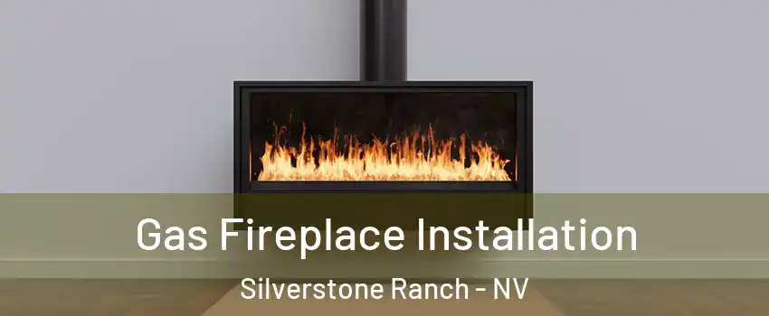 Gas Fireplace Installation Silverstone Ranch - NV