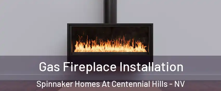 Gas Fireplace Installation Spinnaker Homes At Centennial Hills - NV