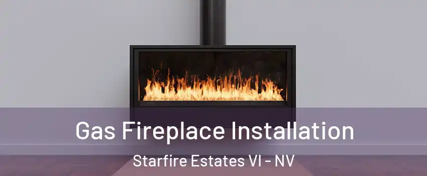 Gas Fireplace Installation Starfire Estates VI - NV