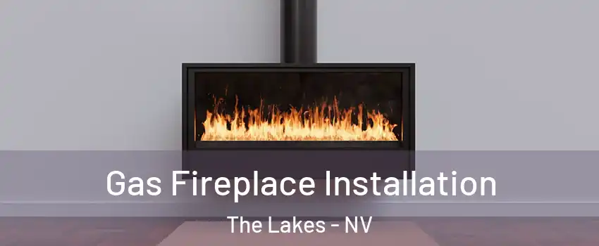 Gas Fireplace Installation The Lakes - NV