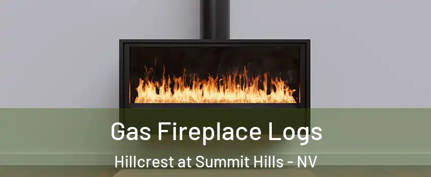 Gas Fireplace Logs Hillcrest at Summit Hills - NV