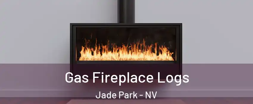 Gas Fireplace Logs Jade Park - NV