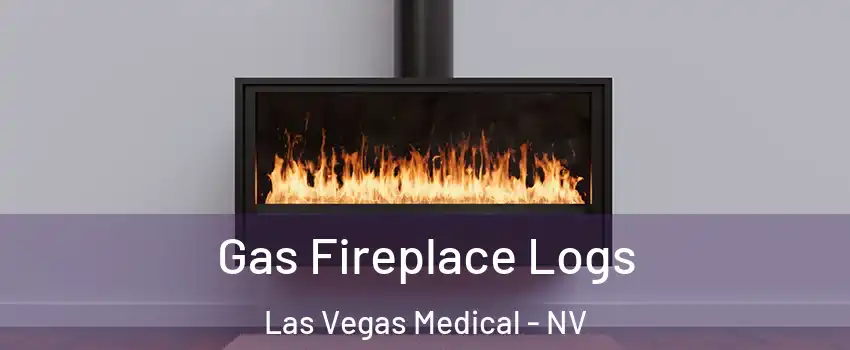 Gas Fireplace Logs Las Vegas Medical - NV