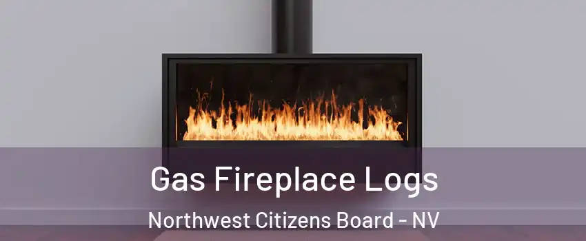 Gas Fireplace Logs Northwest Citizens Board - NV