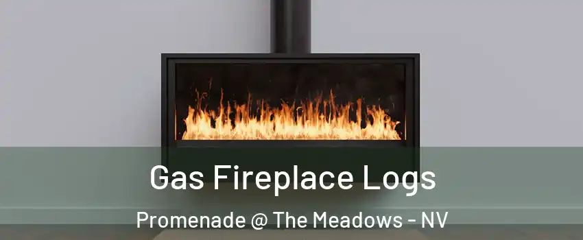 Gas Fireplace Logs Promenade @ The Meadows - NV