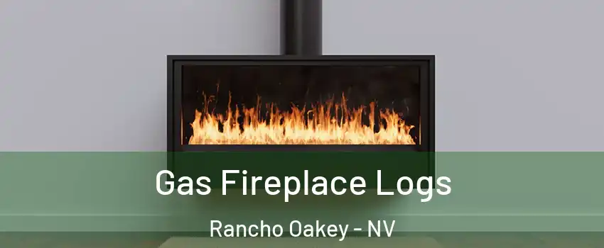 Gas Fireplace Logs Rancho Oakey - NV