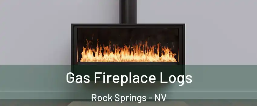Gas Fireplace Logs Rock Springs - NV