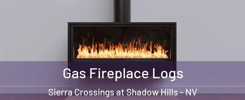 Gas Fireplace Logs Sierra Crossings at Shadow Hills - NV