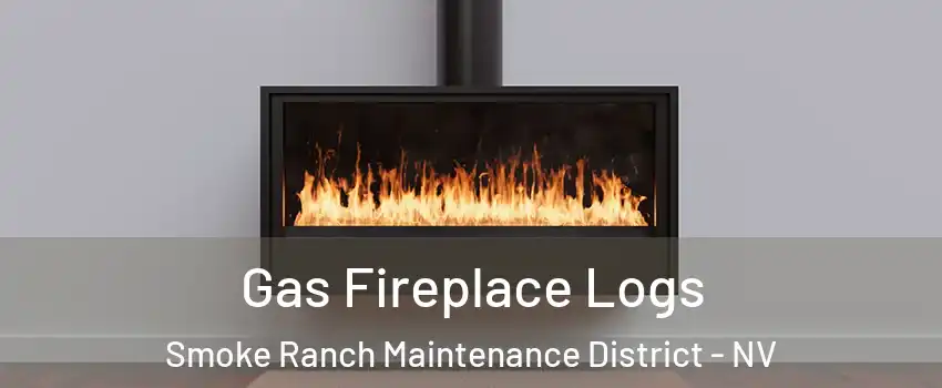 Gas Fireplace Logs Smoke Ranch Maintenance District - NV