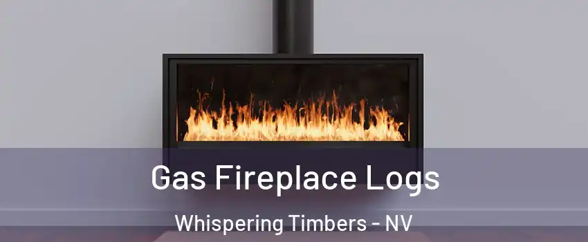 Gas Fireplace Logs Whispering Timbers - NV