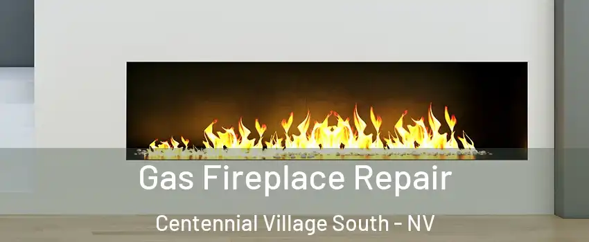 Gas Fireplace Repair Centennial Village South - NV
