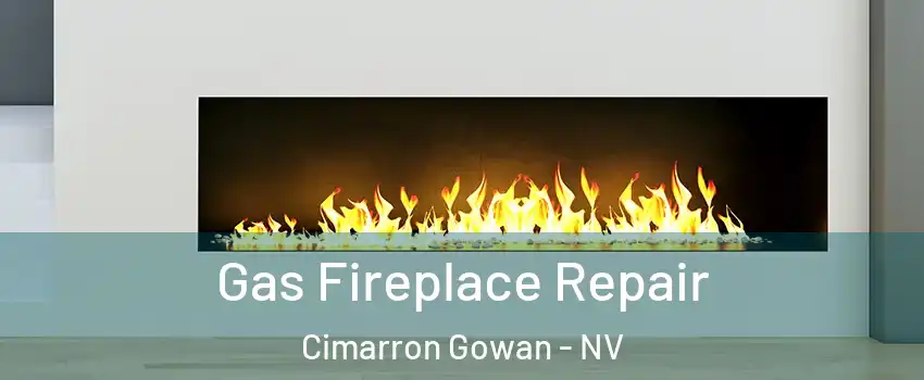 Gas Fireplace Repair Cimarron Gowan - NV