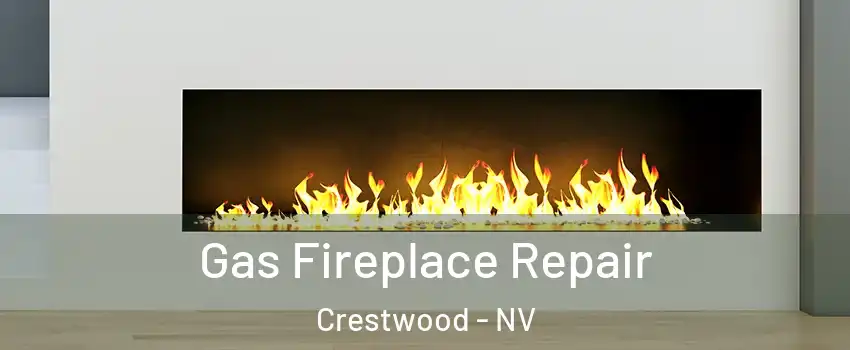 Gas Fireplace Repair Crestwood - NV