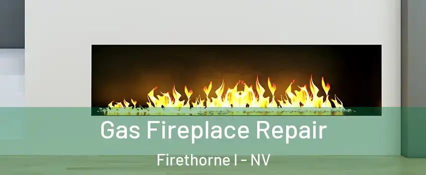 Gas Fireplace Repair Firethorne I - NV