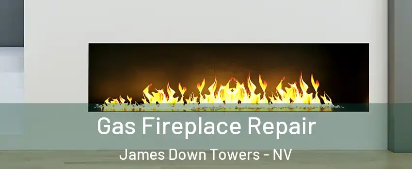 Gas Fireplace Repair James Down Towers - NV