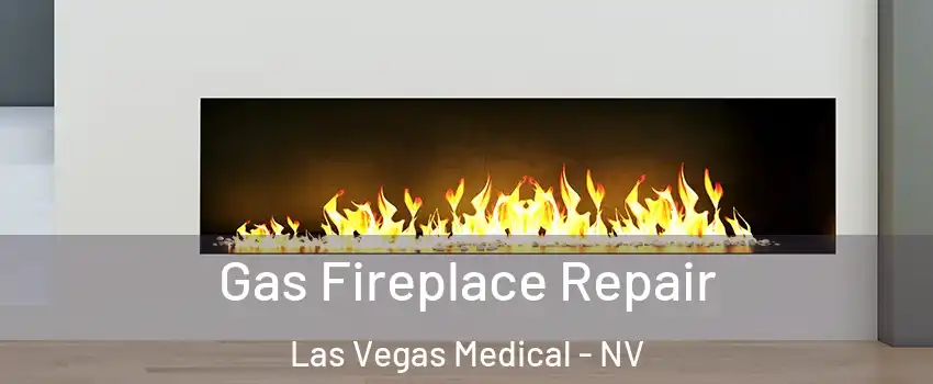 Gas Fireplace Repair Las Vegas Medical - NV
