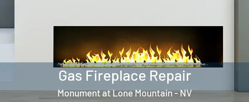 Gas Fireplace Repair Monument at Lone Mountain - NV