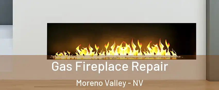 Gas Fireplace Repair Moreno Valley - NV