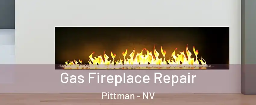 Gas Fireplace Repair Pittman - NV