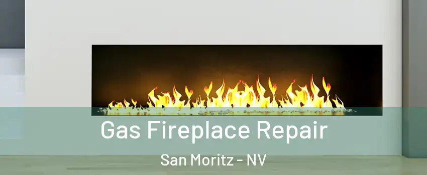 Gas Fireplace Repair San Moritz - NV