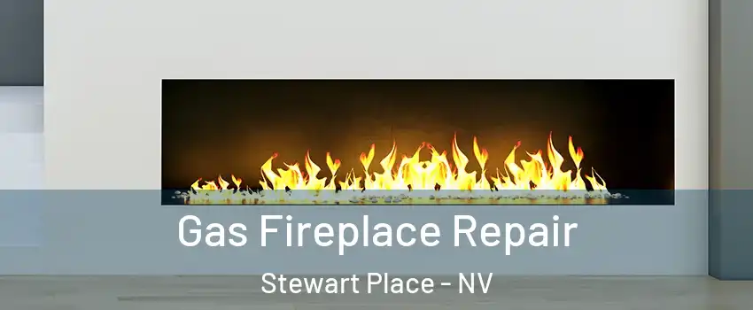 Gas Fireplace Repair Stewart Place - NV