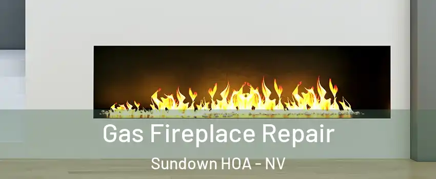 Gas Fireplace Repair Sundown HOA - NV