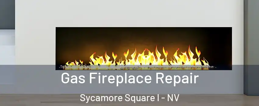 Gas Fireplace Repair Sycamore Square I - NV