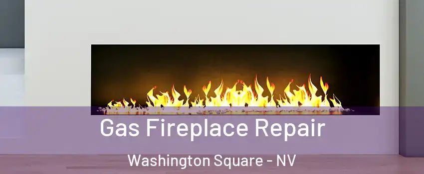Gas Fireplace Repair Washington Square - NV