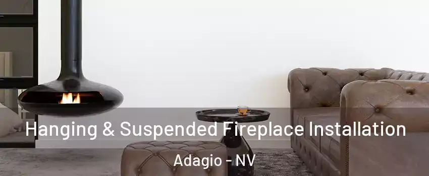 Hanging & Suspended Fireplace Installation Adagio - NV