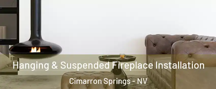 Hanging & Suspended Fireplace Installation Cimarron Springs - NV