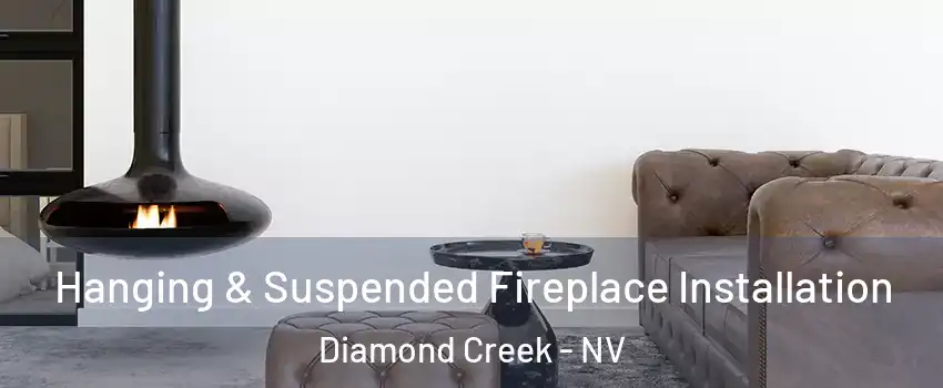 Hanging & Suspended Fireplace Installation Diamond Creek - NV