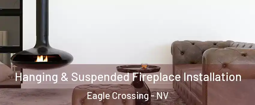 Hanging & Suspended Fireplace Installation Eagle Crossing - NV
