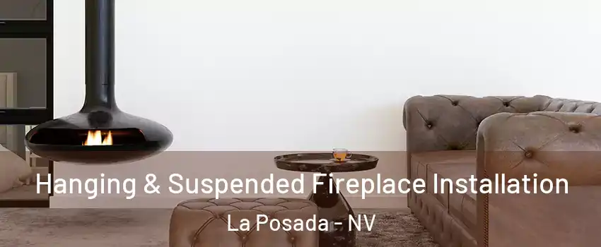 Hanging & Suspended Fireplace Installation La Posada - NV