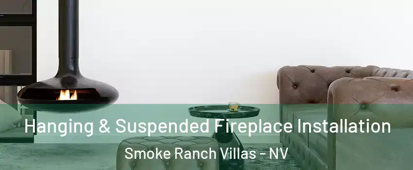 Hanging & Suspended Fireplace Installation Smoke Ranch Villas - NV